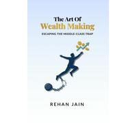 The Art of Wealth Making: ESCAPING THE MIDDLE-CLASS TRAP