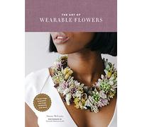 The Art of Wearable Flowers: Floral rings, bracelets, earrings, necklaces, and more