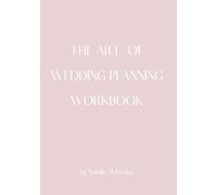 The Art of Wedding Planning: Workbook