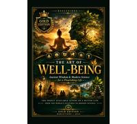 The Art of Well-Being: Ancient Wisdom & Modern Science for a Flourishing Life