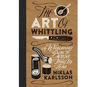 The Art of Whittling: A Woodcarver's Guide to Making Things by Hand (Y)