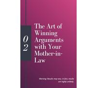 The Art of Winning Arguments with Your Mother-in-Law: A Humorous Survival Guide to Family Drama and Domestic Diplomacy (Blank Pages)