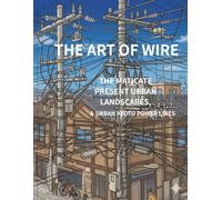 THE ART OF WIRE: Japanese Power Lines: An Intricate Urban Landscape Coloring Book for Adults Featuring 50 Nostalgic Aesthetic Scenes