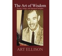 The Art of Wisdom: Poems, Songs, and Spiritual Insights: Volume 1