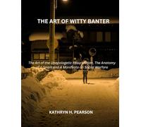 THE ART OF WITTY BANTER: The Art of the Unapologetic Resurrection, The Anatomy of a Spark and A Manifesto on Social Warfare