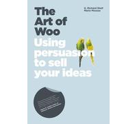The Art of Woo: Using Persuasion to Sell Your Ideas by Richard Shell (15-Aug-2008) Paperback