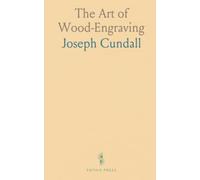 The Art of Wood-Engraving: A concise history of its origins, regional styles, and revival from medieval to modern illustration