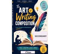 The Art of Writing Composition: Secondary/High School