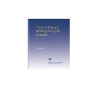 The Art of Writing & Speaking the English Language.: V. 3