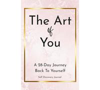 The Art of You: A 28-Day Journey Back To Yourself: Self-Discovery Journal