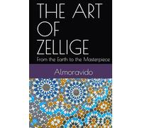 THE ART OF ZELLIGE: From the Earth to the Masterpiece