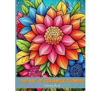 The Art of Zentangle Flowers: Creative Coloring Pages for Mindfulness