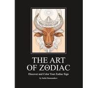 The Art of Zodiac: Discover and Color Your Zodiac Sign