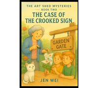 The Art Shed Mysteries - Book Two: The Case of the Crooked Sign