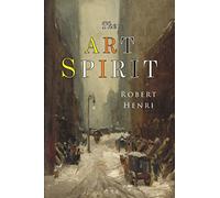 The Art Spirit: Facsimile of 1923 Edition