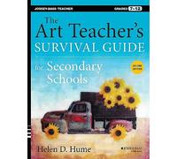 The Art Teacher's Survival Guide for Secondary Schools: Grades 7-12 (Jossey-Bass Teacher)