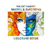 THE ART THERAPY MASKS & EMOTIONS: Coloring book (THE ART THERAPY: Coloring book)