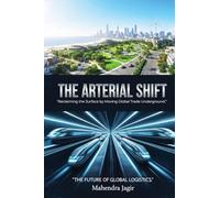 The Arterial Shift: Reclaiming the Surface by Moving Global Trade Underground