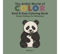 The Artful World of Color Bold & Easy Coloring Book: Cute & Simple Designs for Relaxation & Stress Relief