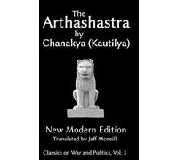 The Arthashastra by Chanakya (Kautilya): New Modern Edition: 3 (Classics on War and Politics)