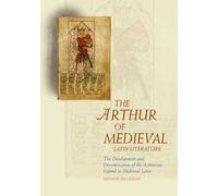 [(The Arthur of Medieval Latin Literature: The Development and Dissemination of the Arthurian Legend in Medieval Latin)] [Author: Sian Echard] published on (July, 2011)