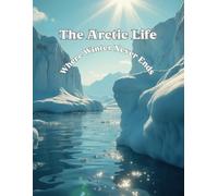 The Artic Life: Where Winter Never Ends