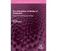 The Articulation of Modes of Production: Essays from Economy and Society (Routledge Revivals)