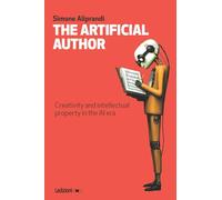 The artificial author. Creativity and intellectual property in the AI era (Copy-left Italia)