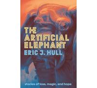 The Artificial Elephant: stories of loss, magic, and hope