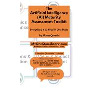 The Artificial Intelligence (AI) Maturity Assessment Toolkit: 7 (The Canadian Collection - English)