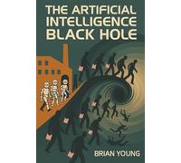 The Artificial Intelligence Black Hole