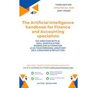 The Artificial Intelligence handbook for Finance and Accounting specialists: "Future-Proof Your Skills; Save a Wealth of Time; and Secure Your Job." (AI Handbook for Finance Series)