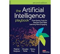 The Artificial Intelligence Playbook: Time-Saving Tools for Teachers that Make Learning More Engaging