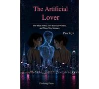 The Artificial Lover: One Male Robot, Two Bisexual Women, and Three-Way Intimacy