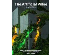 The Artificial Pulse: Love is a fire (Silicon Awakening: Romance, Adventure, and Intrigue)