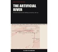 The Artificial River: The Erie Canal and the Making of America, 1817-25