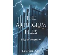 The Artificium Files: Rise of Anarchy: 1 (The Arcanis Chronicles)