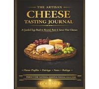 The Artisan Cheese Tasting Journal: A Luxury Logbook to Track Flavor, Texture, Aroma & Perfect Pairings & Tasting Notes for Cheese Lovers. Premium ... Makes a great gift for beginners and experts.