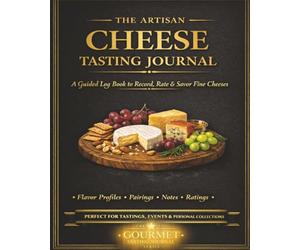 The Artisan Cheese Tasting Journal: A Luxury Logbook to Track Flavor, Texture, Aroma & Perfect Pairings & Tasting Notes for Cheese Lovers. Premium ... Makes a great gift for beginners and experts.