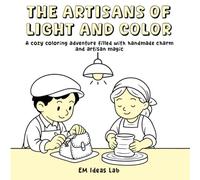 The Artisans of Light and Color - Coloring Book for Adults and Teens: A cozy coloring adventure filled with handmade charm and artisan magic