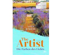 The Artist: Die Farben des Lichts. Roman | Ein mitreißender Roman über eine junge Malerin. Ein wundervoller Sommerroman in der Provence, um 1920 - leidenschaftlich, provokativ und inspirierend