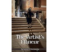 The Artist Flâneur: The Cantos II: Book I: The Artist’s Book of Hours: Prose, Poems and
