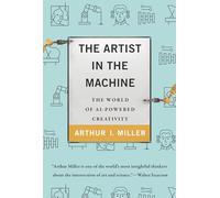 The Artist in the Machine: The World of AI-Powered Creativity (Mit Press)