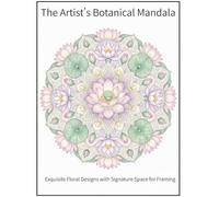 The Artist’s Botanical Mandala: Exquisite Floral Designs with Signature Space for Framing