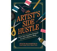 The Artist’s Side Hustle: Grow Your Creative Business in Just 5 Hours a Week