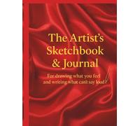 The Artist’s Sketchbook & Journal: For drawing what you feel and writing what can’t say loud