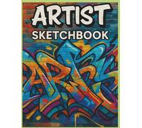 The Artist Sketchbook: 150 Pages of Creative Space for Drawing, Doodling, and Designing: The Artist Sketchbook: 150 Pages of Creative Space for Drawing, Doodling, and Designing