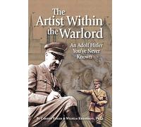 The Artist Within the Warlord: An Adolf Hitler You've Never Known