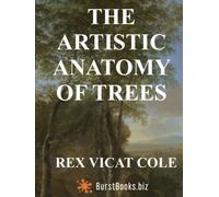 The artistic anatomy of trees: (Annotated) Their structure & treatment in painting