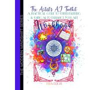 The Artist's AI Toolkit Workbook: A Practical Guide to Understanding & Using AI to Enhance Your Art (The Modern Mindshift Series)
